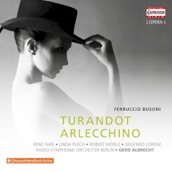 Busoni: Turandot & Arlecchino by Ferruccio Busoni ;   Radio-Symphonie-Orchester Berlin ,   Gerd Albrecht