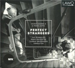 Perfect Strangers by Heiner Goebbels ,   Frank Zappa ;   The Norwegian Radio Orchestra ,   Thomas Søndergård
