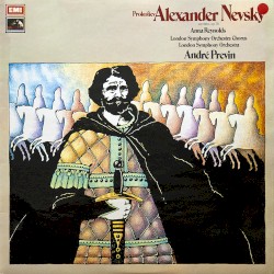 Alexander Nevsky by Prokofiev ;   London Symphony Chorus ,   London Symphony Orchestra ,   Anna Reynolds ,   André Previn