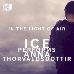 In the Light of Air by Anna Thorvaldsdottir ;   ICE