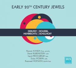 Early 20th Century Jewels by Debussy ,   Roussel ,   Huybrechts ,   Schulhoff ;   Nozomi Kanda ,   Daniel Rubenstein ,   Ingrid Procureur ,   Didier Poskin ,   Koenraad Hofman