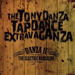 Danza II: The Electric Boogaloo by The Tony Danza Tapdance Extravaganza