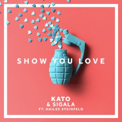 Show You Love by KATO  &   Sigala  feat.   Hailee Steinfeld