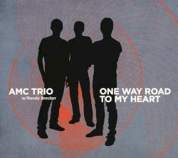 One Way Road to My Heart by AMC Trio  w/   Randy Brecker