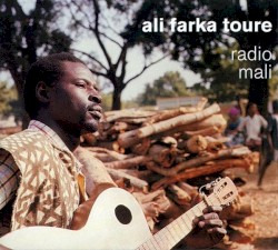 Radio Mali by Ali Farka Touré