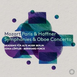 Paris & Haffner Symphonies & Oboe Concerto by Mozart ;   Akademie für Alte Musik Berlin ,   Xenia Löffler ,   Bernhard Forck