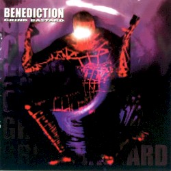 Grind Bastard by Benediction