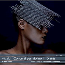 Concerti per violino II “Di sfida” by Vivaldi ;   Anton Steck ,   Modo Antiquo ,   Federico Maria Sardelli