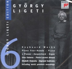 Ligeti Edition 6: Keyboard Works: Piano Four-Hands / Piano / 2 Pianos / Harpsichord / Organ by György Ligeti ;   Irina Kataeva ,   Pierre‐Laurent Aimard ,   Elisabeth Chojnacka ,   Zsigmond Szathmáry
