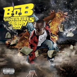 B.o.B Presents: The Adventures of Bobby Ray by B.o.B