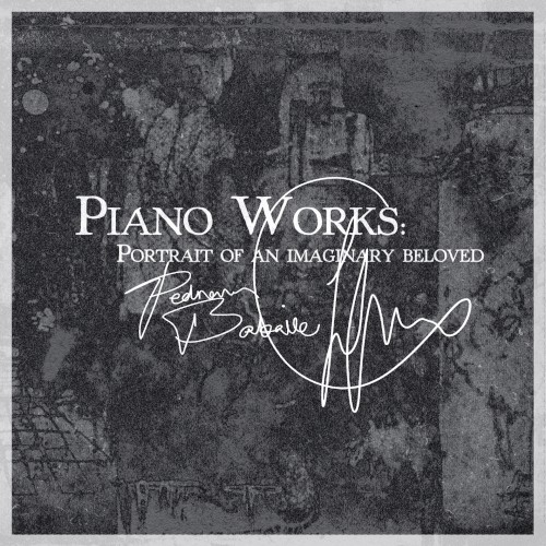 Piano Works: Portrait of an Imaginary Beloved