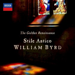 The Golden Renaissance by William Byrd ;   Stile Antico