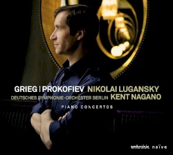 Piano Concertos by Grieg ,   Prokofiev ;   Nikolai Lugansky ,   Deutsches Symphonie‐Orchester Berlin ,   Kent Nagano