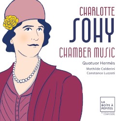 Charlotte Sohy: Chamber Music by Charlotte Sohy ,   Quatuor Hermès ,   Omer Bouchez ,   Yung-Hsin Lou Chang ,   Yan Levionnois ,   Mathilde Calderini  &   Constance Luzzati