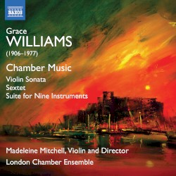 Chamber Music by Grace Williams ;   Madeleine Mitchell ,   London Chamber Ensemble