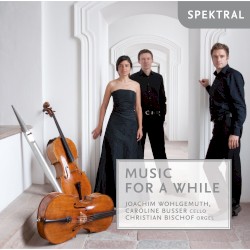 Music for a While by Joachim Wohlgemuth ,   Caroline Busser ,   Christian Bischof