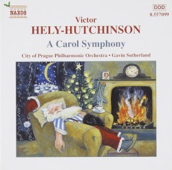 A Carol Symphony by Hely-Hutchinson ;   The City of Prague Philharmonic Orchestra ,   Gavin Sutherland