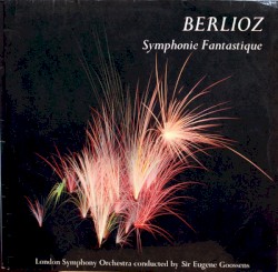 Symphonie Fantastique, op. 14 by Berlioz ;   London Symphony Orchestra ,   Sir Eugene Goossens