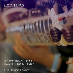 Six Strings by Hidayat Khan  &   Enayet Hossain