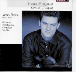 Concert Français by James Ehnes ,   Orchestre symphonique de Québec ,   Yoav Talmi