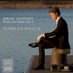 Works for Piano, Vol. 2 by Sergei Lyapunov ;   Florian Noack