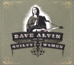 Dave Alvin & The Guilty Women by Dave Alvin  &   The Guilty Women