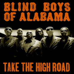 Take the High Road by The Blind Boys of Alabama