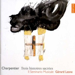 Trois histoires sacrées by Charpentier ;   Il Seminario Musicale ,   Gérard Lesne
