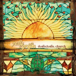 Downtown Church by Patty Griffin