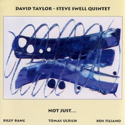 Not Just.... by David Taylor - Steve Swell Quintet