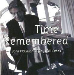 Time Remembered: John McLaughlin Plays Bill Evans by John McLaughlin
