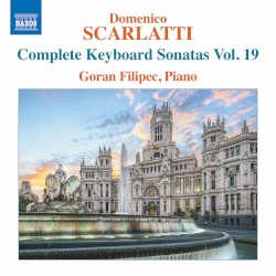 Complete Keyboard Sonatas, Vol. 19 by Domenico Scarlatti ;   Goran Filipec