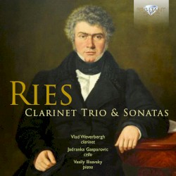 Clarinet Trio & Sonatas by Ries ;   Vlad Weverbergh ,   Jadranka Gašparović ,   Vasily Ilisavsky