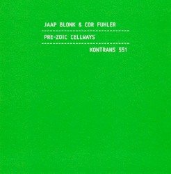 Pre-Zoic Cellways by Jaap Blonk  &   Cor Fuhler