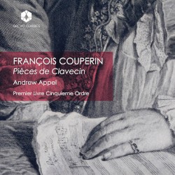 Pièces de Clavecin, Premier Livre Cinquième Ordre by François Couperin ;   Andrew Appel