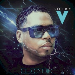 Electrik by Bobby V.
