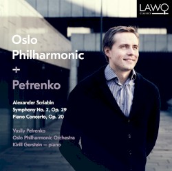 Symphony no. 2, op. 29 / Piano Concerto, op. 20 by Alexander Scriabin ;   Vasily Petrenko ,   Oslo Philharmonic Orchestra ,   Kirill Gerstein