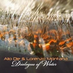 Dialogue of Water by Alio Die  &   Lorenzo Montanà