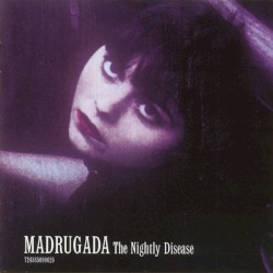 The Nightly Disease by Madrugada