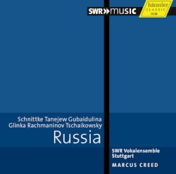 Russia by Schnittke ,   Tanejew ,   Gubaidulina ,   Glinka ,   Rachmaninov ,   Tschaikowsky ;   SWR Vokalensemble Stuttgart ,   Marcus Creed