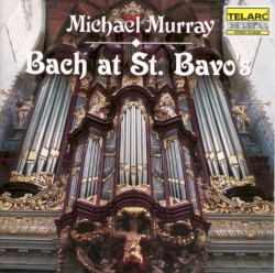 Bach at St. Bavo's by Bach  -   Michael Murray