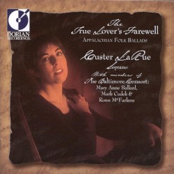The True Lover's Farewell - Appalachian Folk Ballads by Custer LaRue  with   The Baltimore Consort