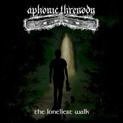 The Loneliest Walk by Aphonic Threnody