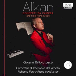 Concerti Da Camera and Solo Piano Music by Alkan ;   Orchestra di Padova e del Veneto ,   Roberto Forés Veses