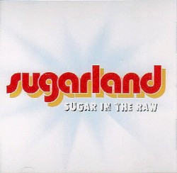 Sugar in the Raw by Sugarland