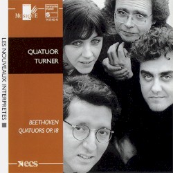 Quatuors Op. 18 by Beethoven ;   Quatuor Turner