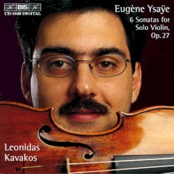 6 Sonatas for Solo Violin, op. 27 by Eugène Ysaÿe ;   Leonidas Kavakos