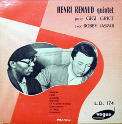 Henri Renaud Quintet Joue Gigi Grice Avec Bobby Jaspar by Henri Renaud Quintet  Joue   Gigi Grice  Avec   Bobby Jaspar