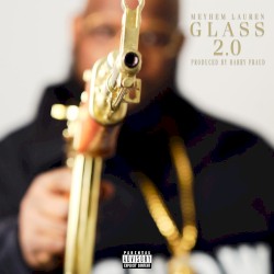 Glass 2.0 by Meyhem Lauren  &   Harry Fraud