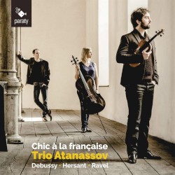 Chic à la Française by Debussy ,   Hersant ,   Ravel ;   Trio Atanassov
